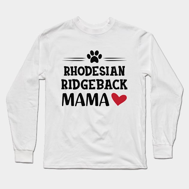 Rhodesian Ridgeback Mama Long Sleeve T-Shirt by KC Happy Shop